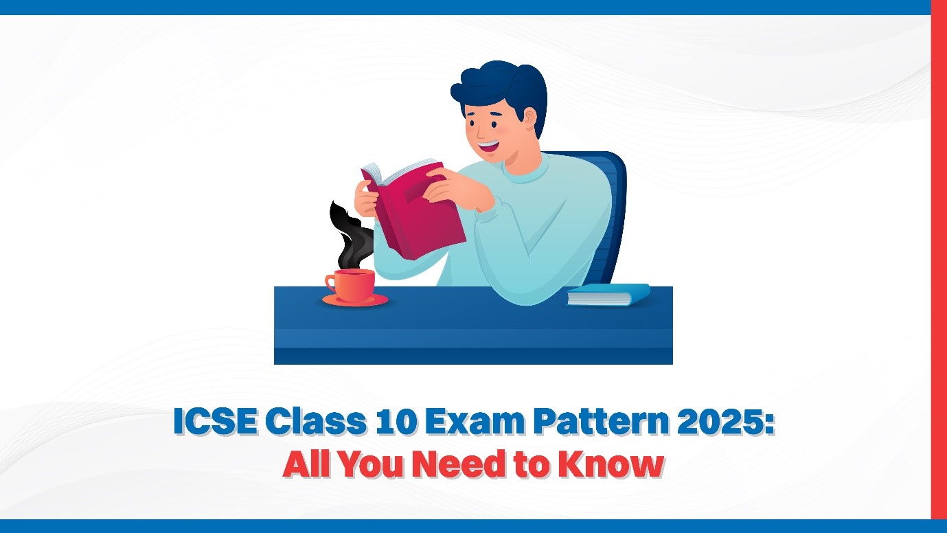 ICSE Class 10 Exam Pattern 2025 All You Need to Know.jpg